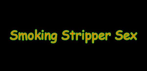  Smoking Stripper Sex